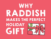 Gift Giver’s Guide to Raddish
