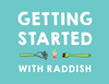 Getting Started With Raddish
