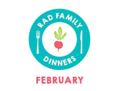 Rad Family Dinners: February - Celebrate Love