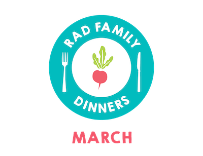 Rad Family Dinners: March - Finger Foods